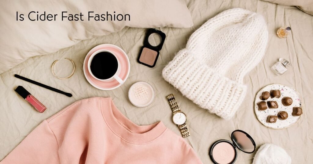 Is Cider Fast Fashion